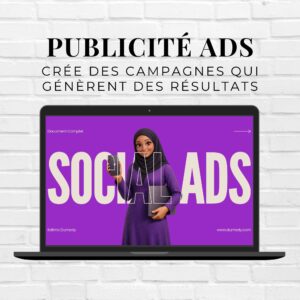 Publicité Ads : créer des campagnes efficaces et rentables